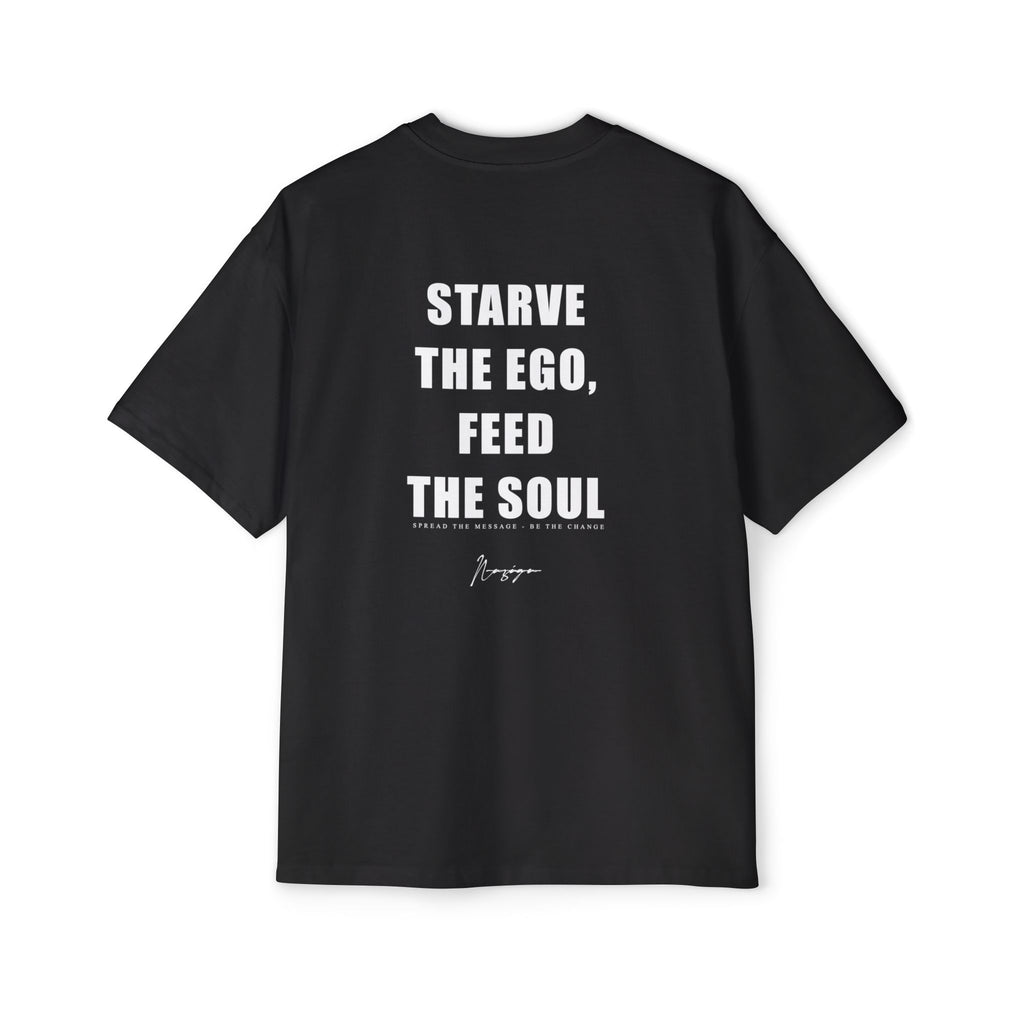 STARVE THE EGO, FEED THE SOUL.