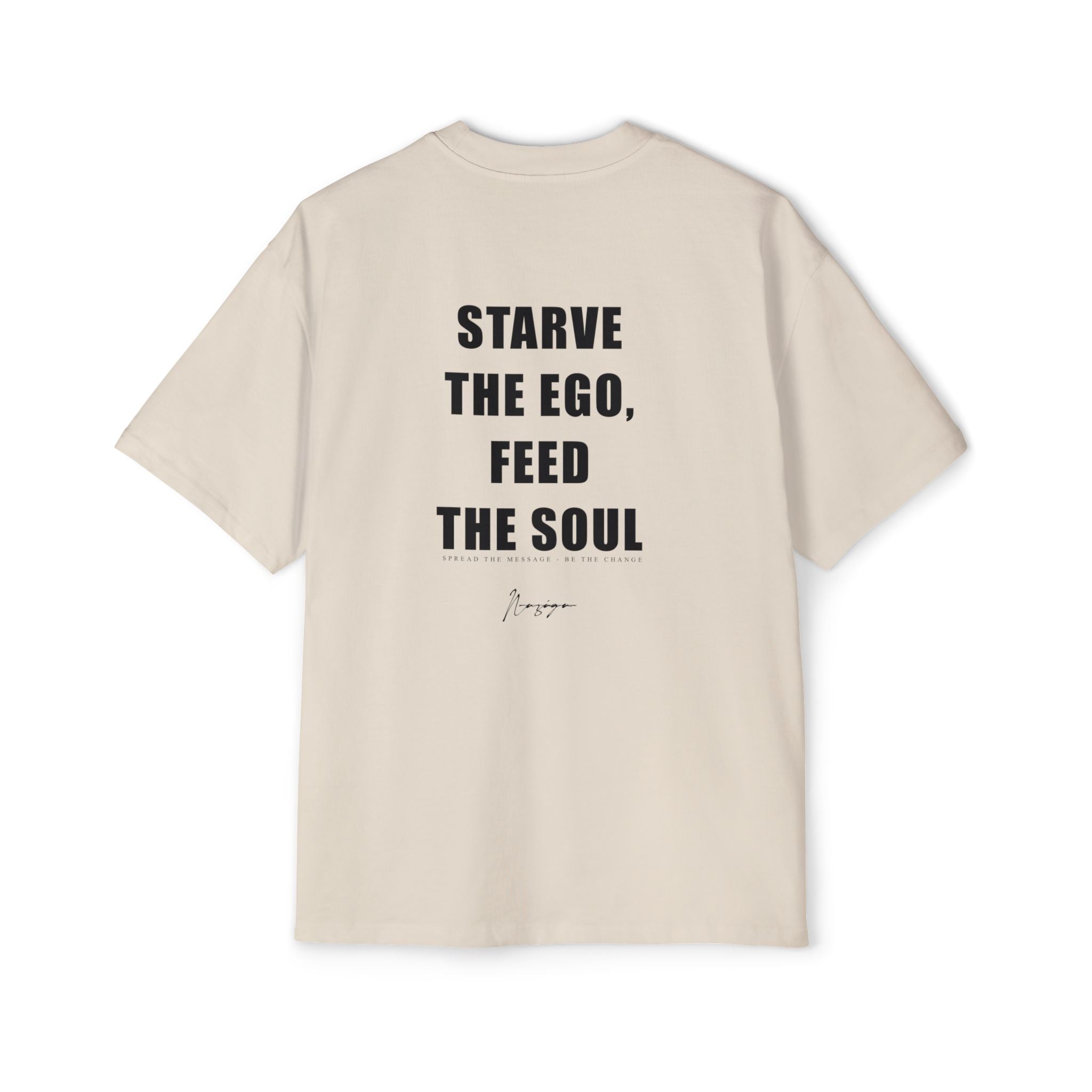 STARVE THE EGO, FEED THE SOUL.